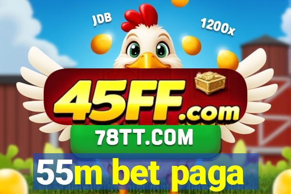55m bet paga